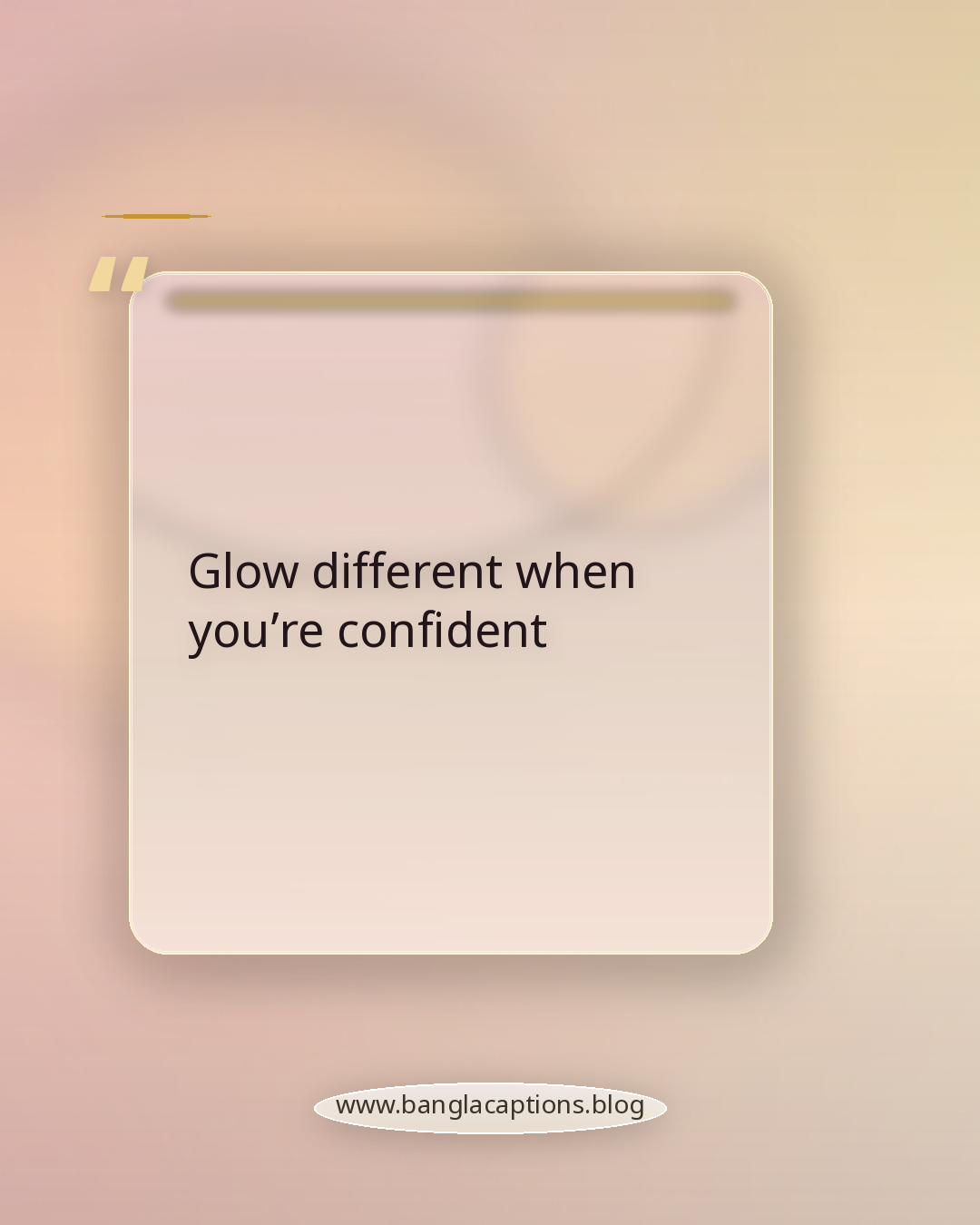 Glow different when you’re confident - বাংলা ও ইংরেজি মিক্স ভাইব ক্যাপশন