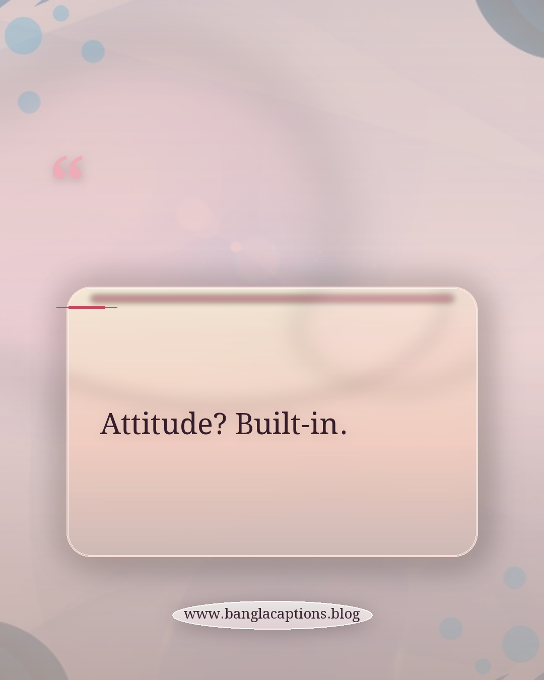 Attitude? Built-in. - ফেসবুক প্রোফাইল স্ট্যাটাস আইডিয়া