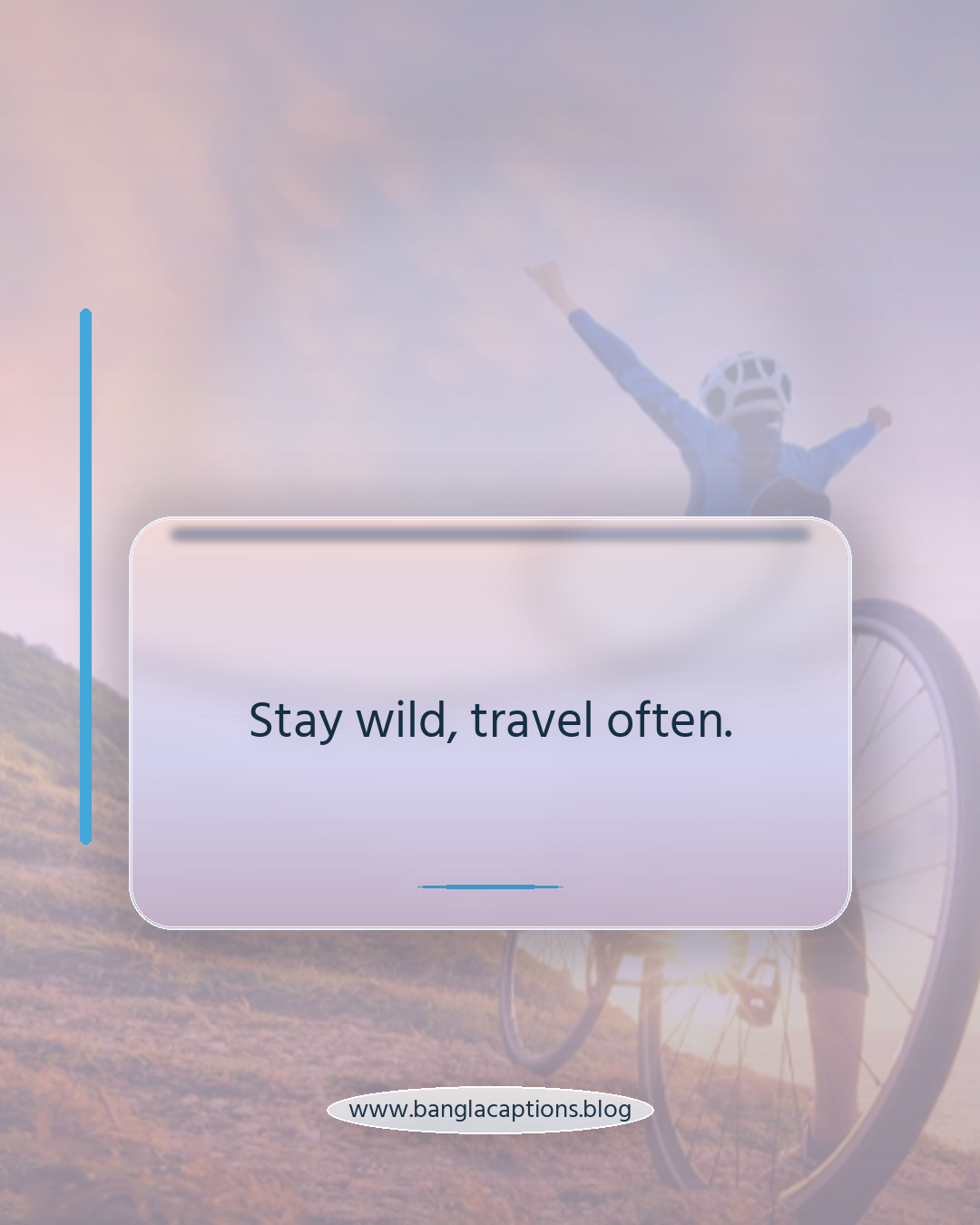 Stay wild, travel often. - ইনস্টাগ্রামের জন্য ভ্রমণ ক্যাপশন